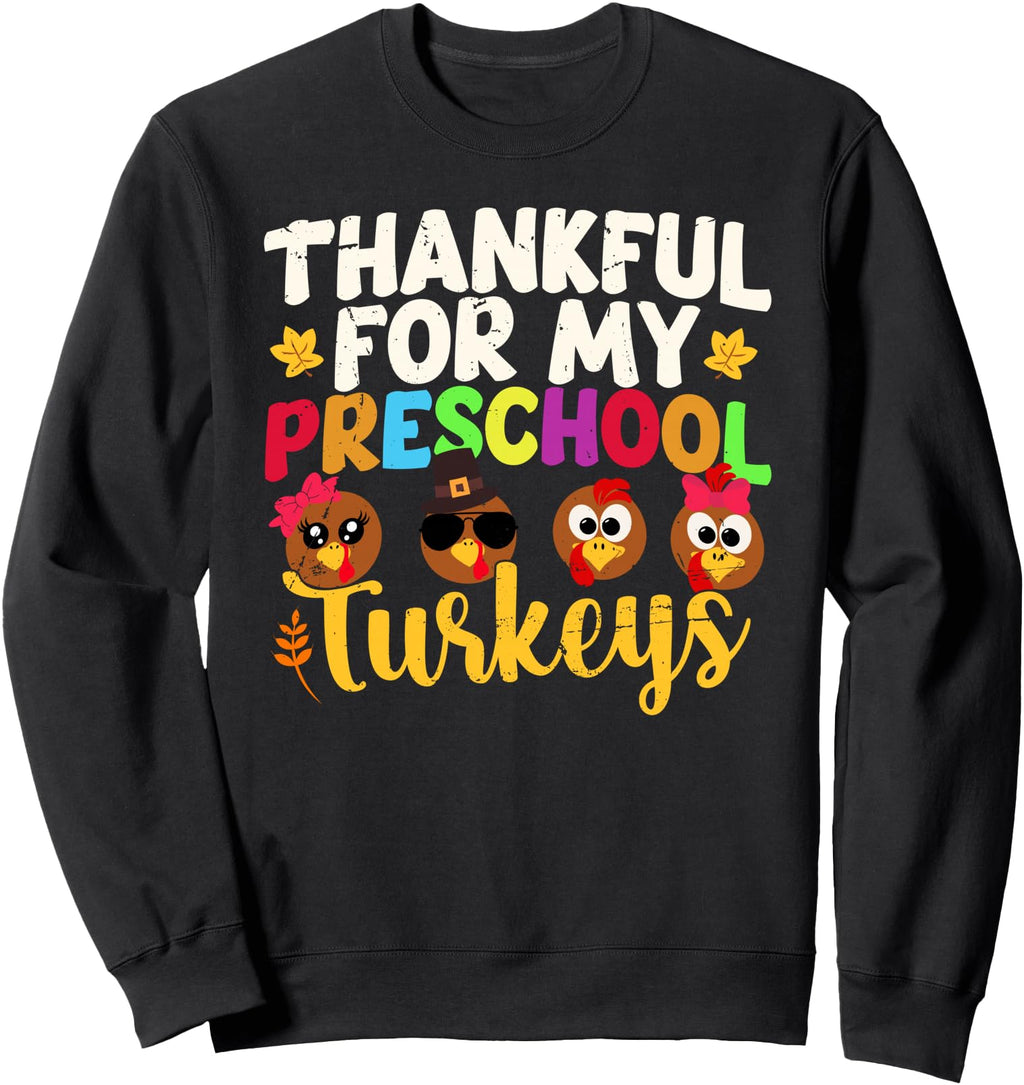 Original Thankful My Preschool Turkeys Hoodie - Novelty Apparel Unisex - T-Shirt, Sweatshirt, Hoodie