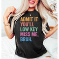 Admit You'Ll Low Key Miss Me Funny Teacher End School - Adult & Kids T-Shirts, Sweatshirts & Hoodies apparel design preview 1