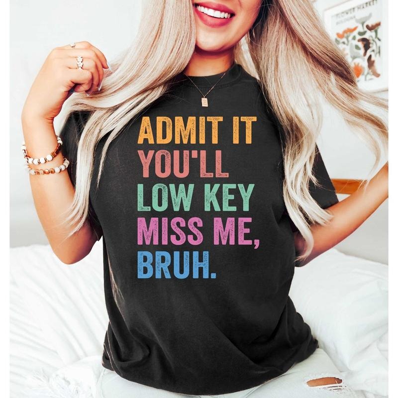 Admit You'Ll Low Key Miss Me Funny Teacher End School - Adult & Kids T-Shirts, Sweatshirts & Hoodies apparel design preview 1
