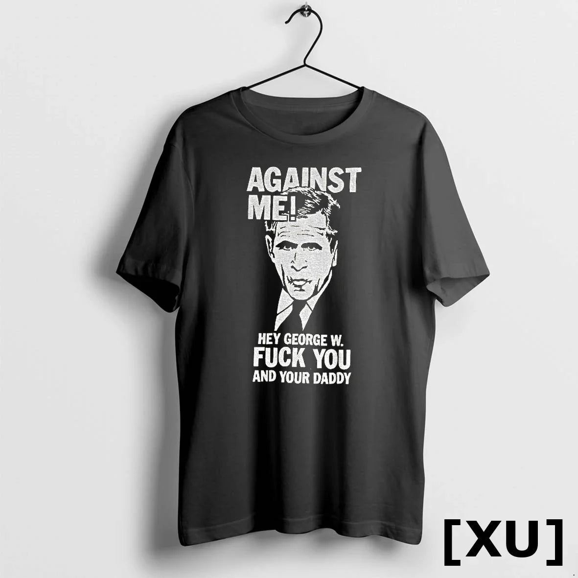Against Me Hey George W Fuck You And Your Daddy - Adult & Kids T-Shirts, Sweatshirts & Hoodies apparel design preview 1