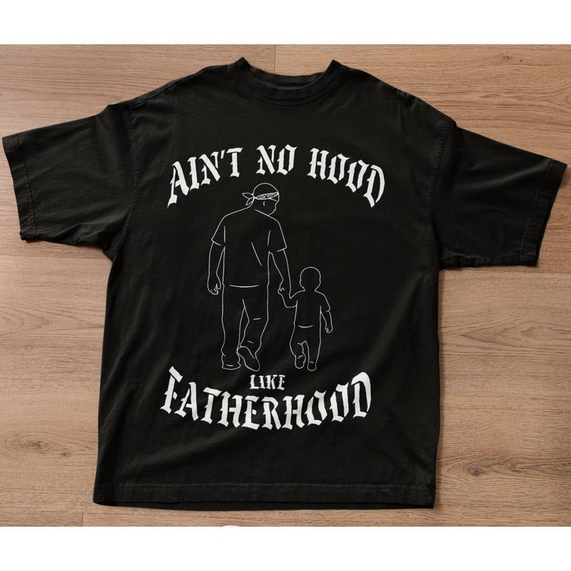 Ain'T No Hood Like Fatherhood Gangster Cotton - Adult & Kids T-Shirts, Sweatshirts & Hoodies apparel design preview 1