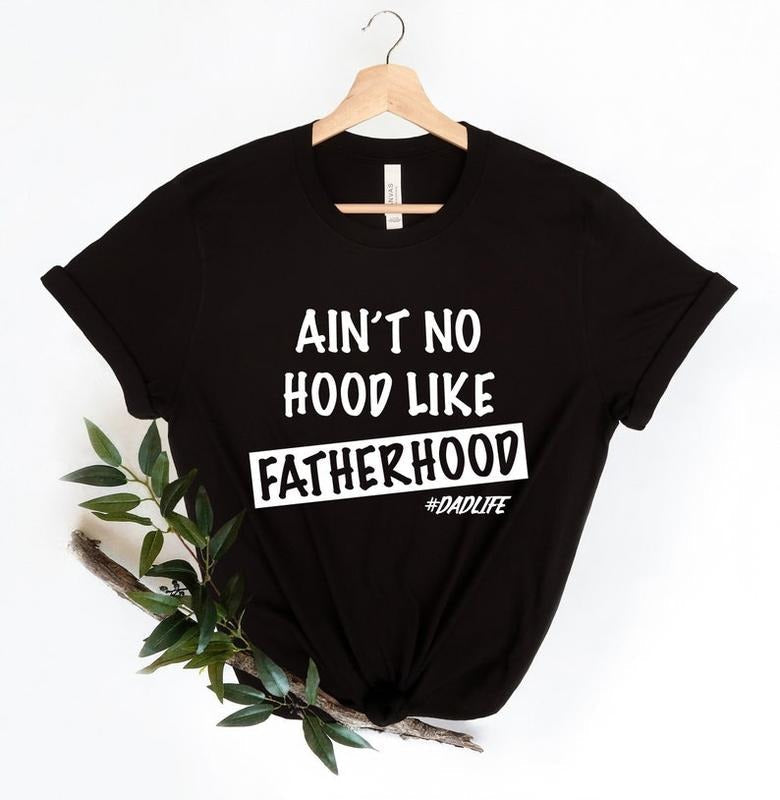 Ain'T No Hood Like Fatherhood Funny Dad New Him - Adult & Kids T-Shirts, Sweatshirts & Hoodies apparel design preview 1