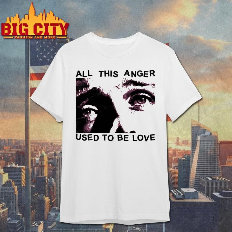 All This Anger Used To Be Love - Adult & Kids T-Shirts, Sweatshirts & Hoodies apparel design preview 1