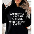 Apparently I Have Attitude Who Knew Funny Casual - Adult & Kids T-Shirts, Sweatshirts & Hoodies apparel design preview 1