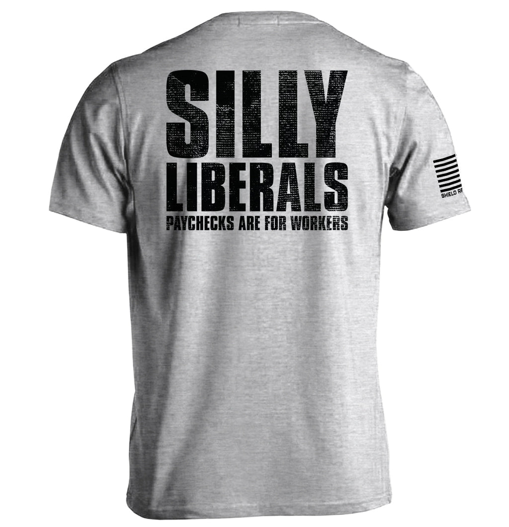 Silly Liberals Paychecks Are Workers - Adult & Kids T-Shirts, Sweatshirts & Hoodies apparel design preview 1
