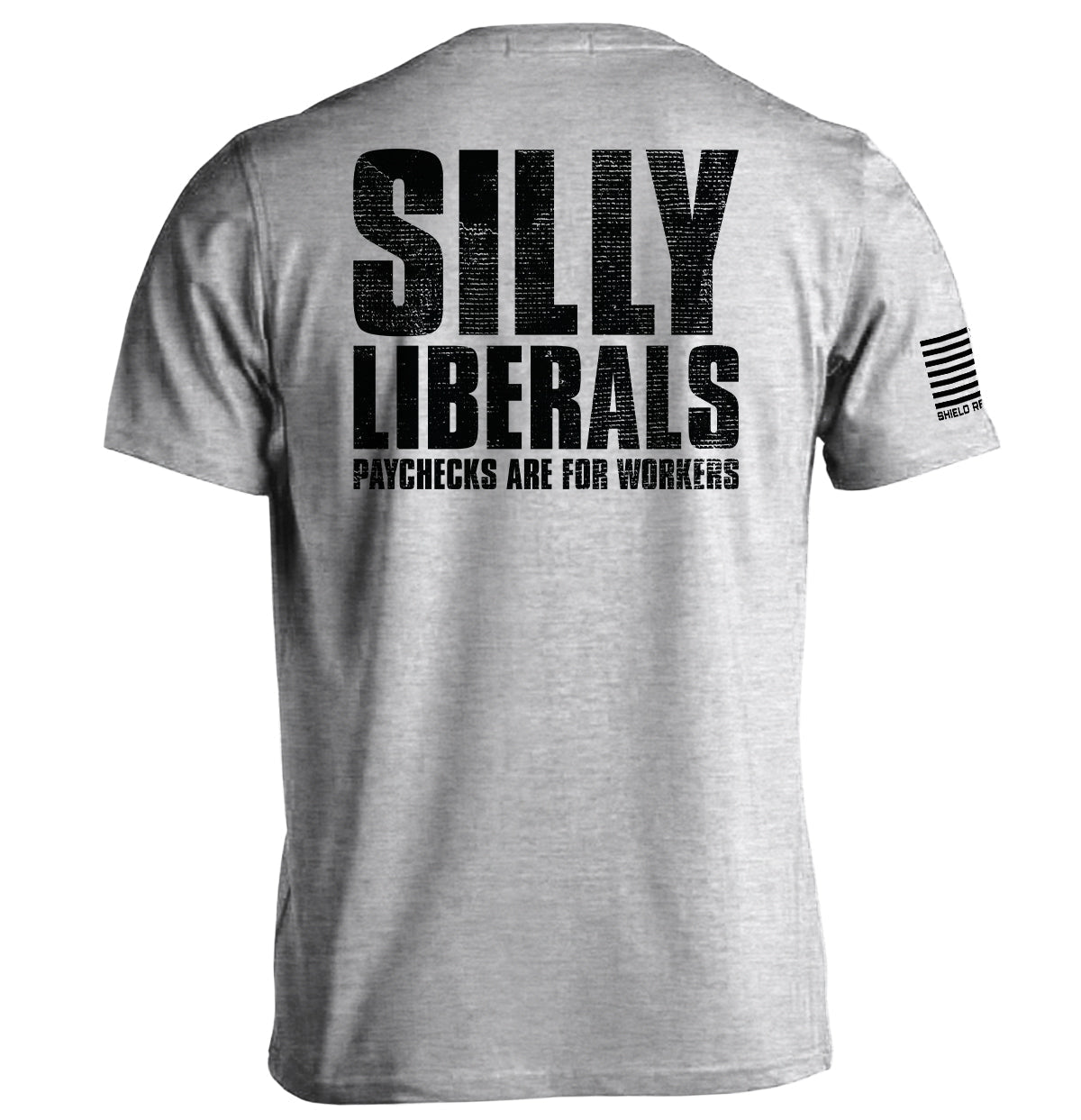 Silly Liberals Paychecks Are Workers - Adult & Kids T-Shirts, Sweatshirts & Hoodies apparel design preview 1
