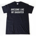 Awesome Like My Daughter Dad Funny Parent Mom - Adult & Kids T-Shirts, Sweatshirts & Hoodies apparel design preview 1