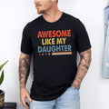 Awesome Like My Daughter Funny Husband Him Distressed - Adult & Kids T-Shirts, Sweatshirts & Hoodies apparel design preview 1