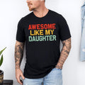 Awesome Like My Daughter Funny Husband Him Distressed - Adult & Kids T-Shirts, Sweatshirts & Hoodies apparel design preview 1