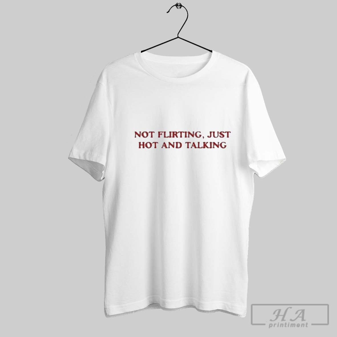 Awesome Not Flirting Just Hot And Talking - Adult & Kids T-Shirts, Sweatshirts & Hoodies apparel design preview 1
