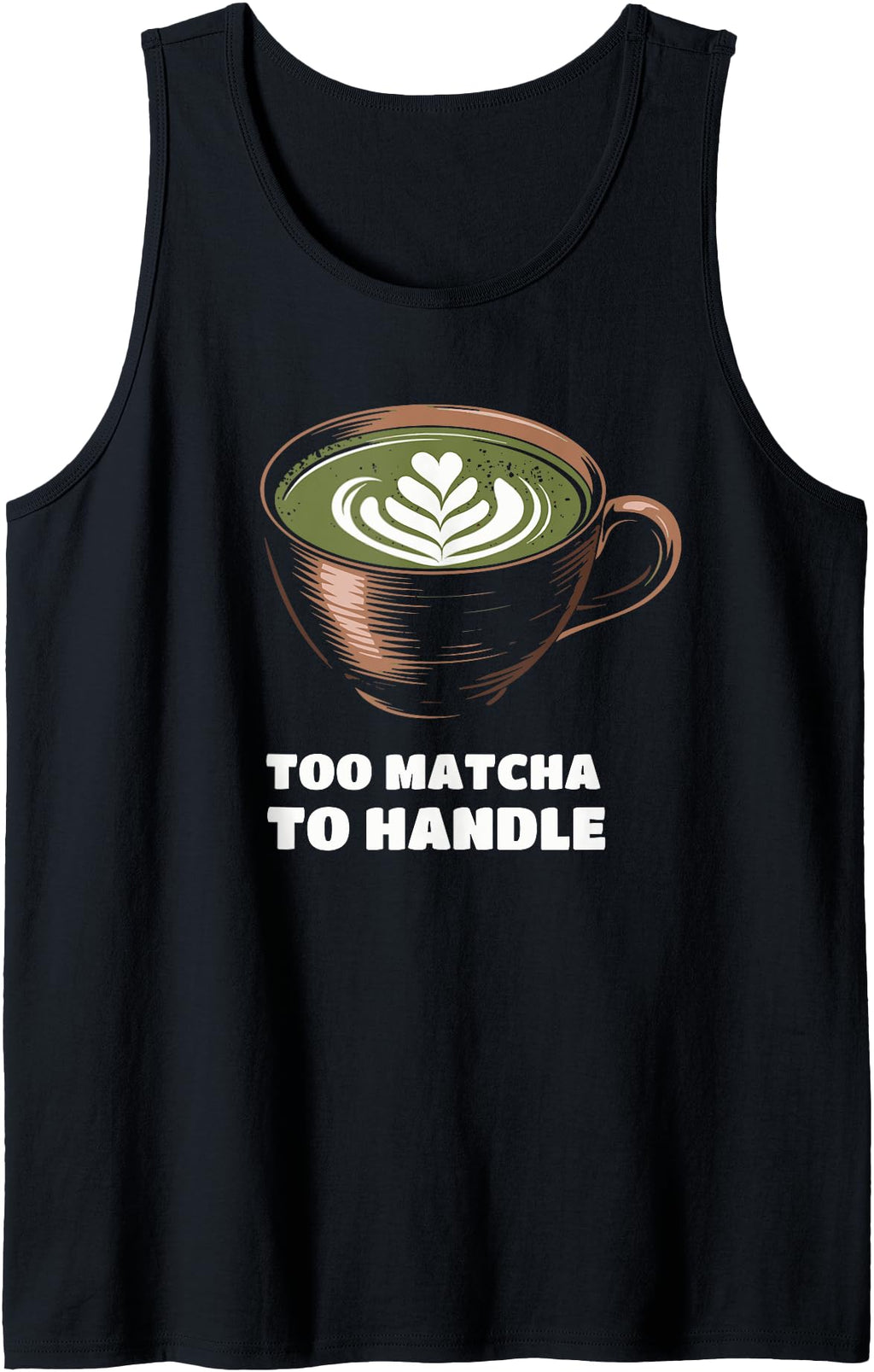 Original Too Matcha To Handle Sweatshirt - Fun Novelty Design for Adults - T-Shirt, Sweatshirt, Hoodie