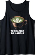 Original Too Matcha To Handle Sweatshirt - Fun Novelty Design for Adults - T-Shirt, Sweatshirt, Hoodie