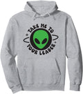 Original Take Me To Your Leader Sweatshirt - Streetwear Style for Adults - T-Shirt, Sweatshirt, Hoodie