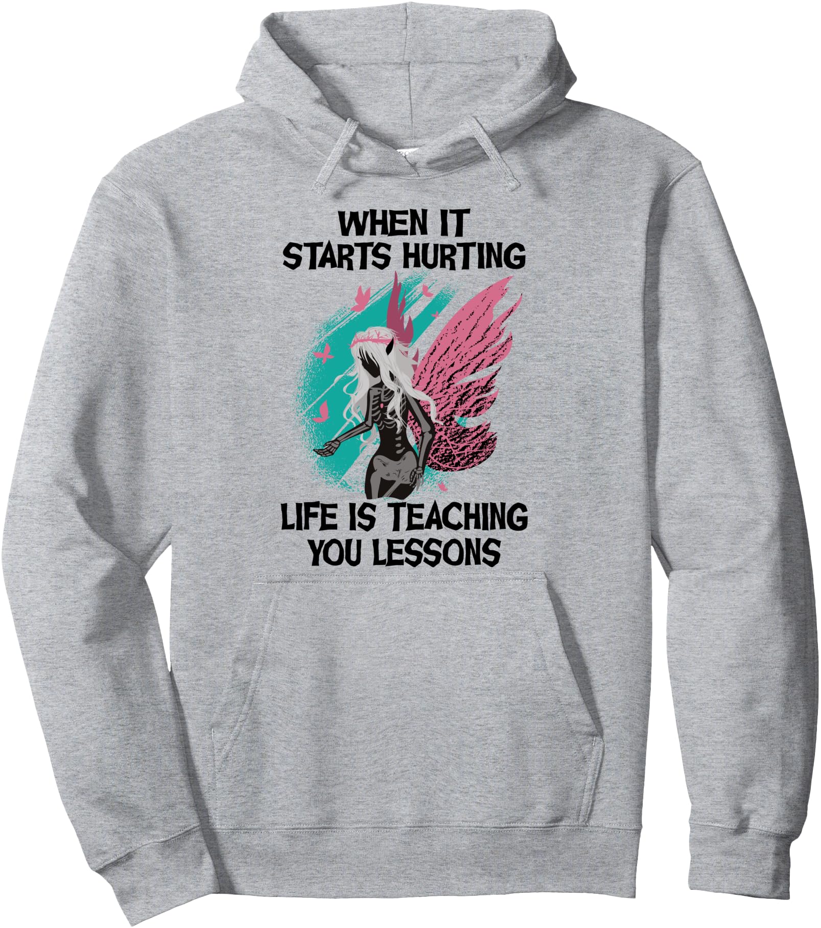 When It Starts Hurting Life Is Sweatshirt - Unique Graphic for Adults - T-Shirt, Sweatshirt, Hoodie