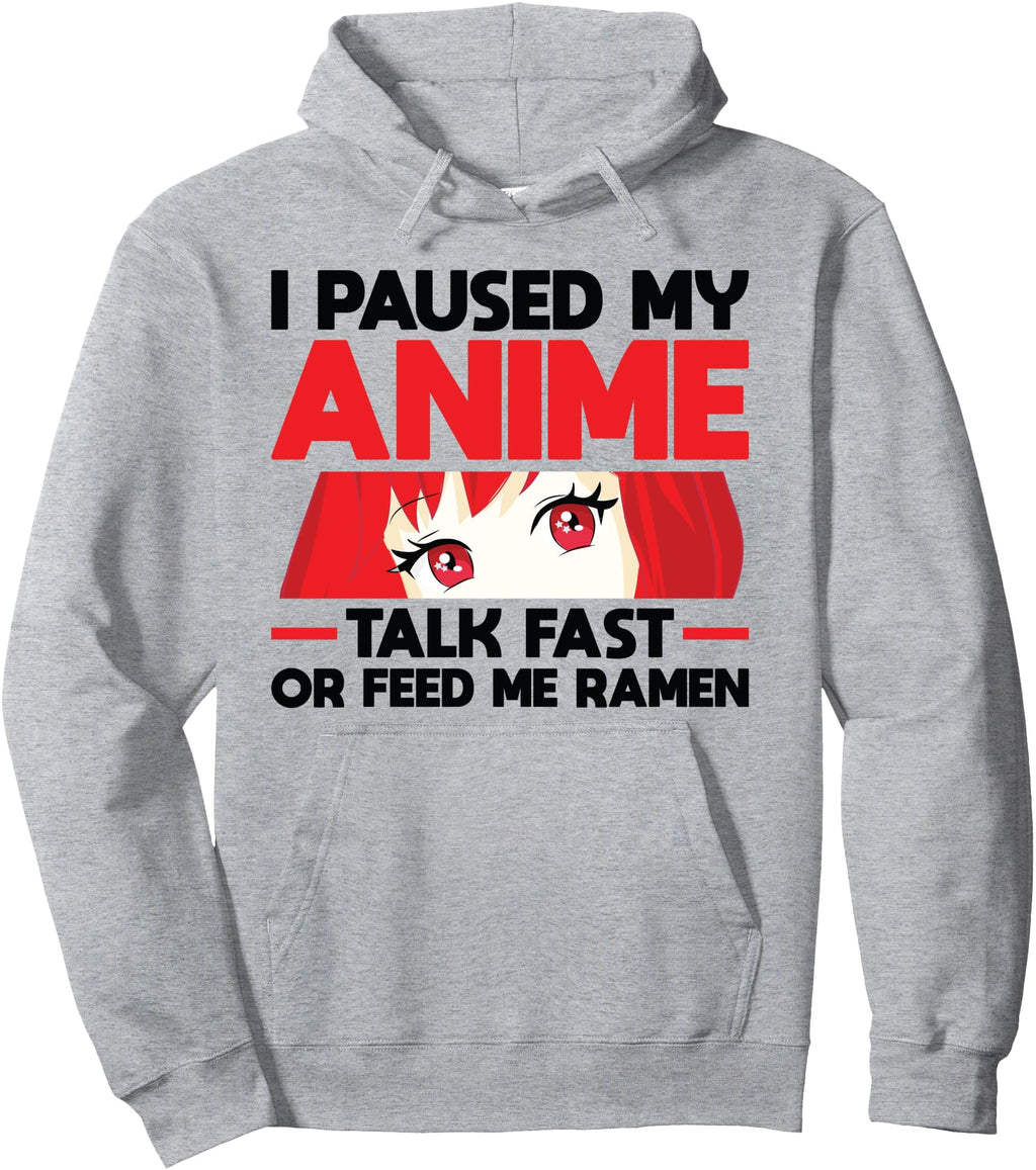 I Paused My Anime Talk Fast Or Feed Me Hoodie - Aesthetic Graphic Unisex - T-Shirt, Sweatshirt, Hoodie
