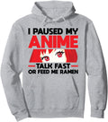 I Paused My Anime Talk Fast Or Feed Me Hoodie - Aesthetic Graphic Unisex - T-Shirt, Sweatshirt, Hoodie
