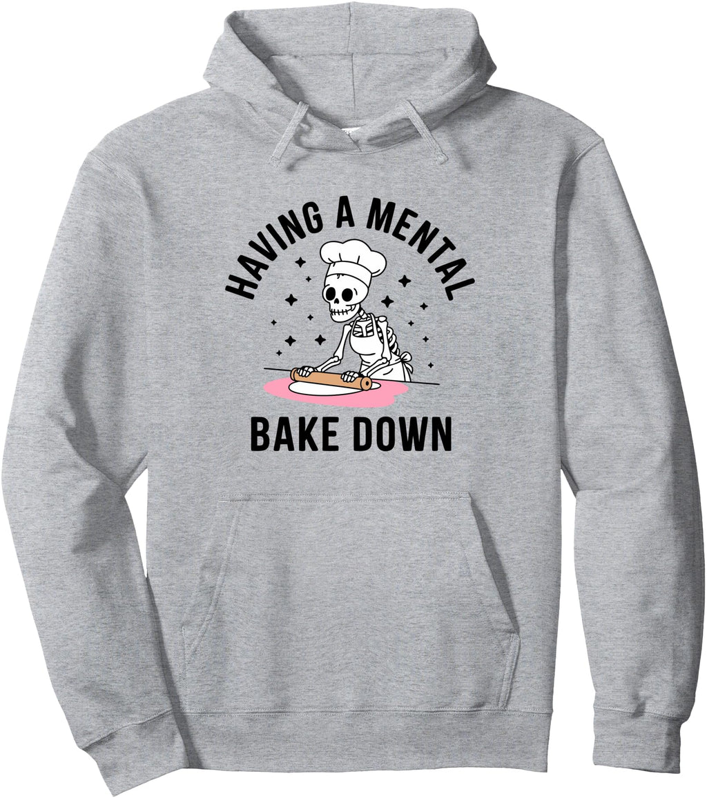 Original Having Mental Bake Down T-Shirt - Streetwear Style for Adults - T-Shirt, Sweatshirt, Hoodie