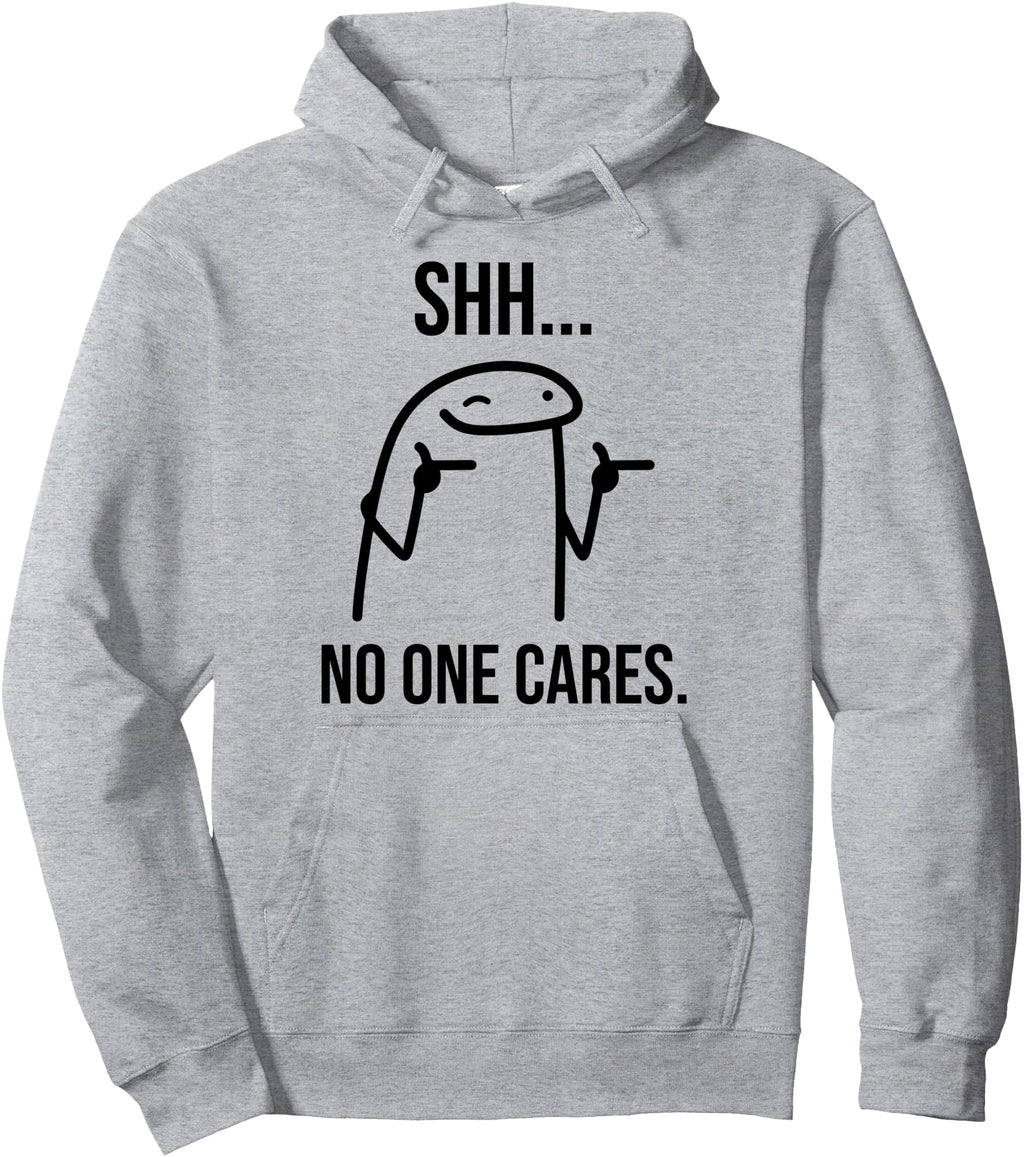 Shh No One Cares Sarcastic Meme Sweatshirt - Trendy Graphic Men Women - T-Shirt, Sweatshirt, Hoodie