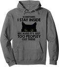 Original Black Cat Sometimes I Stay Sweatshirt - Fun Novelty Design Unisex - T-Shirt, Sweatshirt, Hoodie