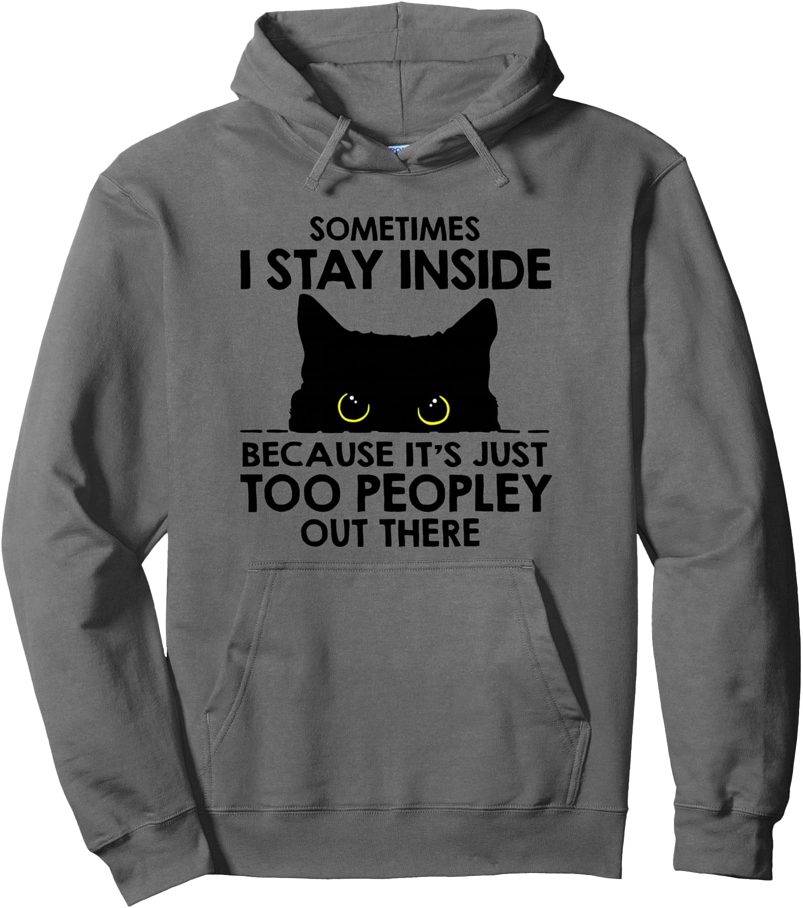 Original Black Cat Sometimes I Stay Sweatshirt - Fun Novelty Design Unisex - T-Shirt, Sweatshirt, Hoodie