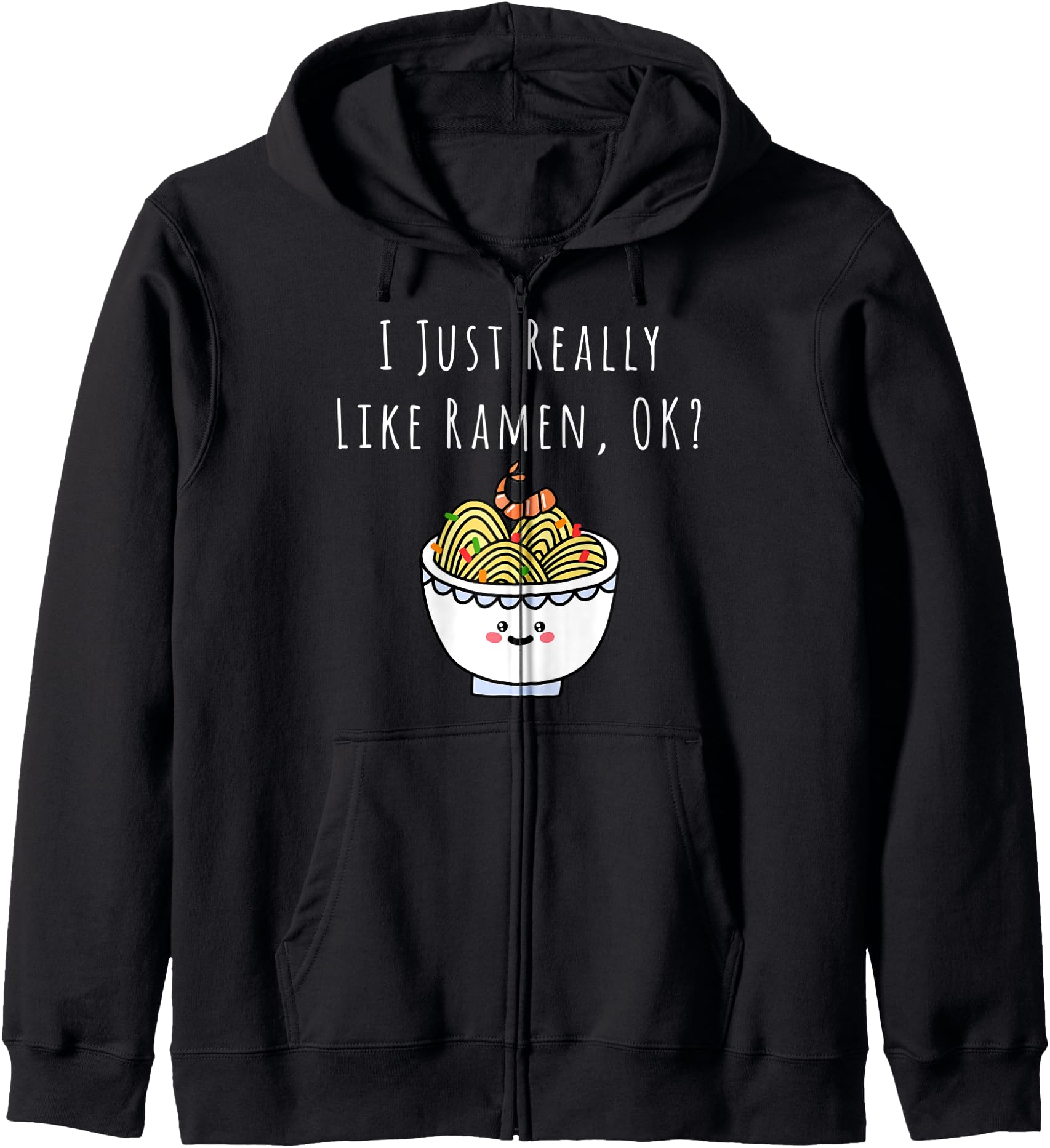 Handcrafted I Just Really Like Ramen Ok T-Shirt - Streetwear Style Unisex - T-Shirt, Sweatshirt, Hoodie