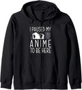 I Paused My Anime To Be Here Anime Teen Hoodie - Aesthetic Graphic Unisex - T-Shirt, Sweatshirt, Hoodie