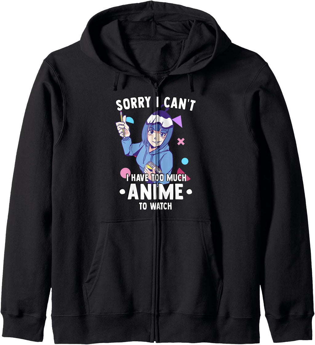 Sorry I Cant I Have Too Much Anime To T-Shirt - Graphic Print for Adults - T-Shirt, Sweatshirt, Hoodie