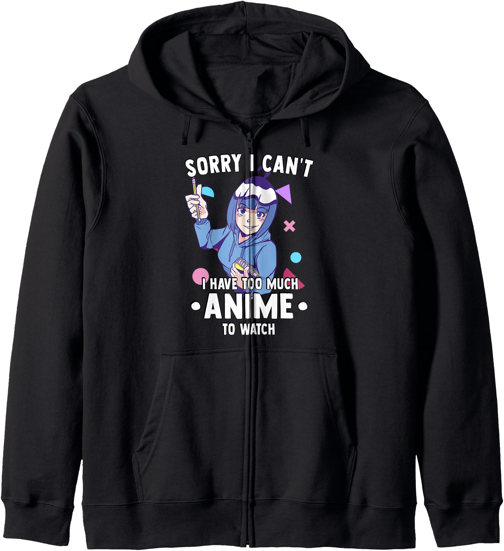 Sorry I Cant I Have Too Much Anime To T-Shirt - Graphic Print for Adults - T-Shirt, Sweatshirt, Hoodie