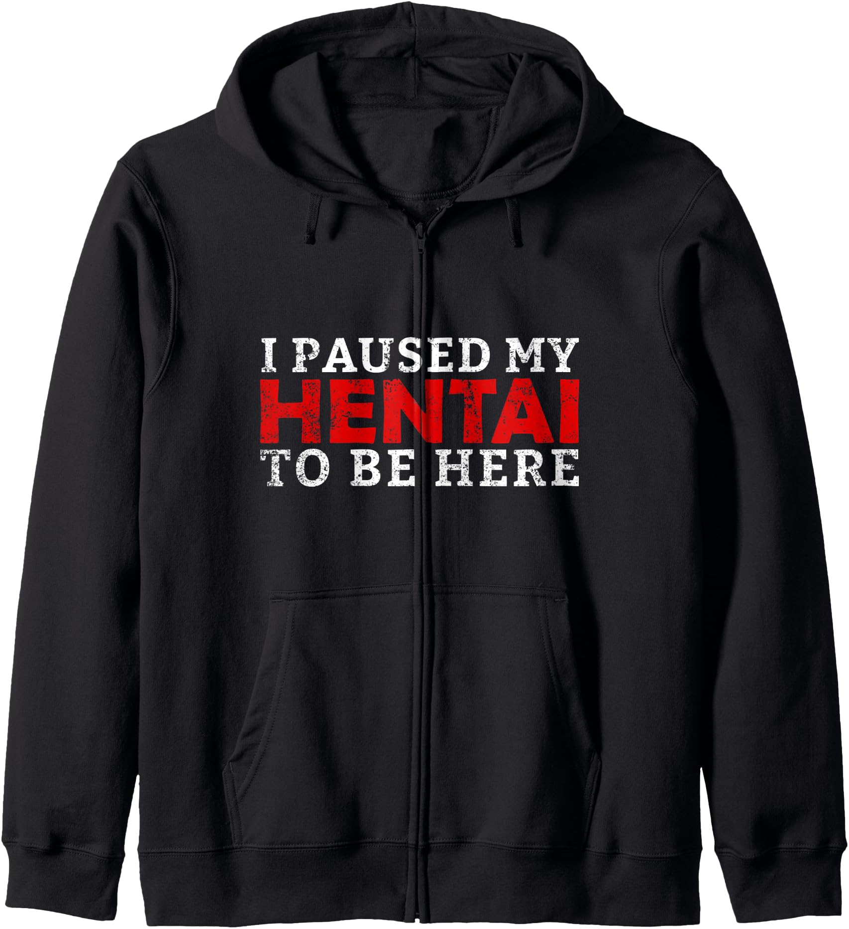 Authentic I Paused My Hentai To Be Here Sweatshirt - Graphic Print Unisex - T-Shirt, Sweatshirt, Hoodie