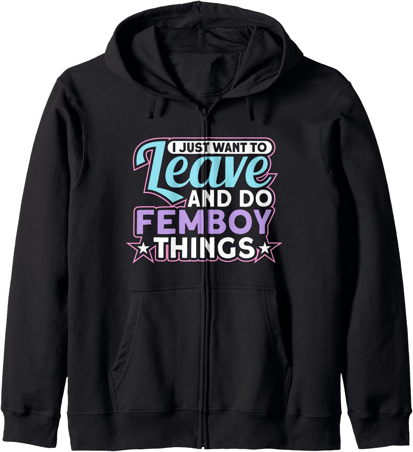 I Just Want To Leave And Do Femboy Hoodie - Streetwear Style for Adults - T-Shirt, Sweatshirt, Hoodie