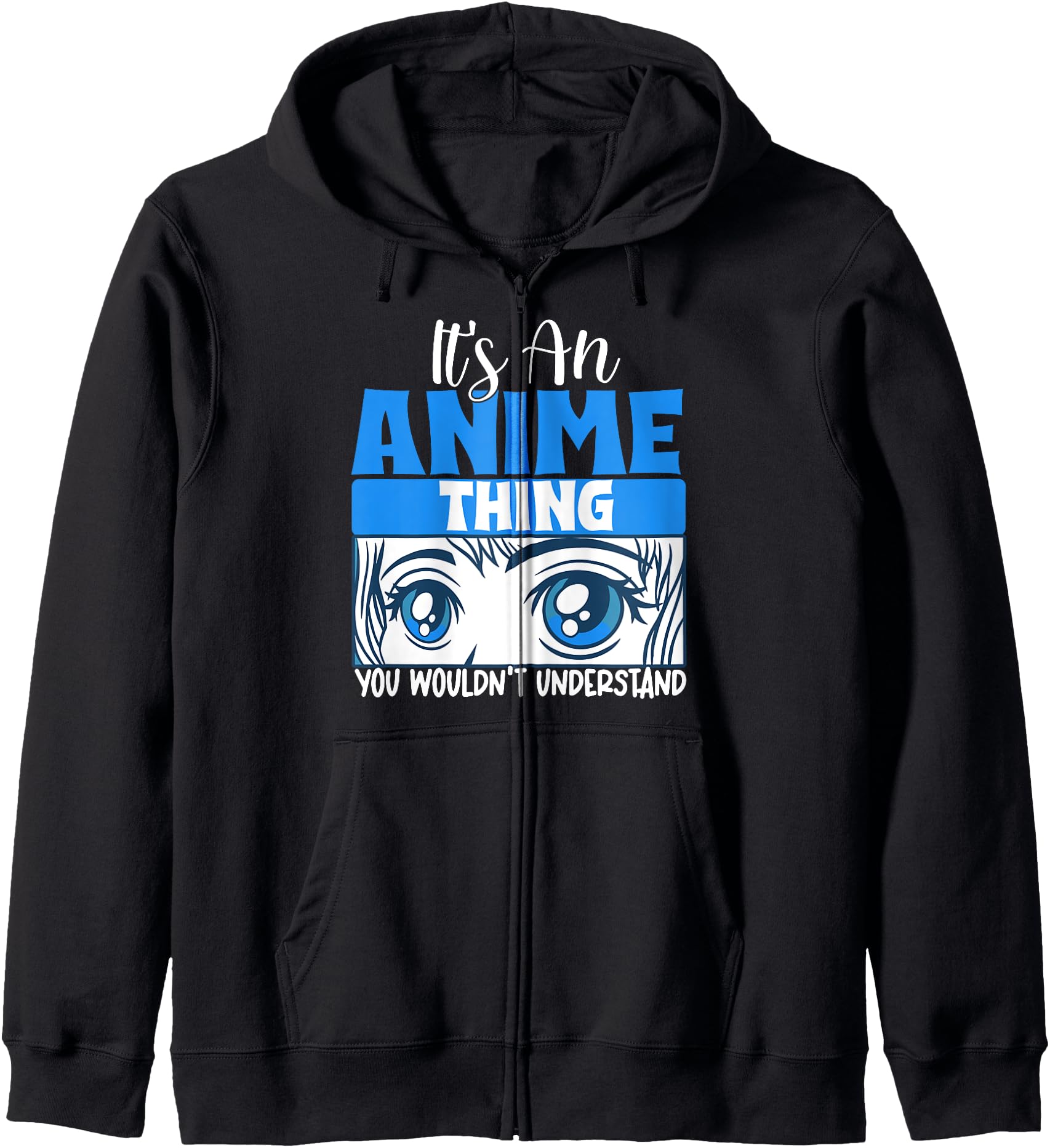 Original It S Anime Thing You Hoodie - Casual Everyday Wear Men Women - T-Shirt, Sweatshirt, Hoodie