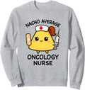 Nacho Average Oncology Nurse Nursing Hoodie - Minimalist Print Unisex - T-Shirt, Sweatshirt, Hoodie