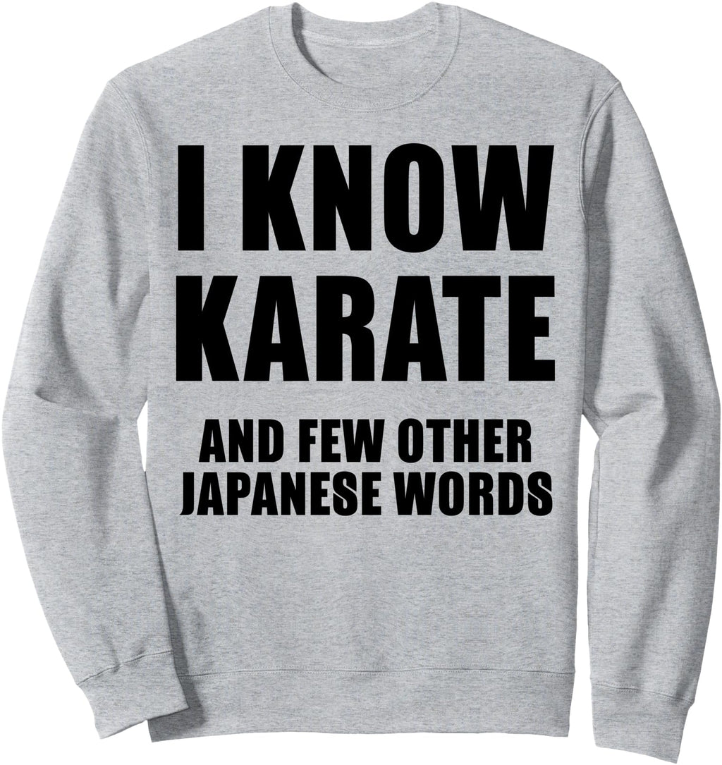 Authentic I Know Karate And Few Other Hoodie - Streetwear Style for Adults - T-Shirt, Sweatshirt, Hoodie