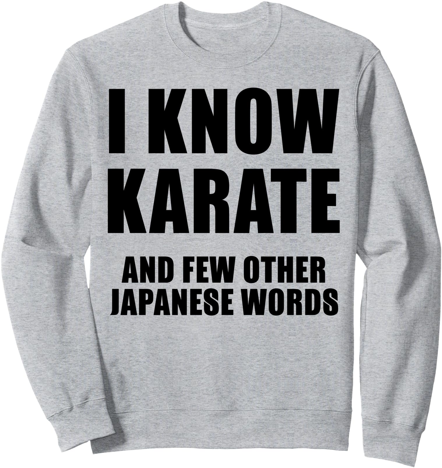 Authentic I Know Karate And Few Other Hoodie - Streetwear Style for Adults - T-Shirt, Sweatshirt, Hoodie