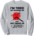 Authentic I M Tired Waking Up And Sweatshirt - Streetwear Style for Adults - T-Shirt, Sweatshirt, Hoodie