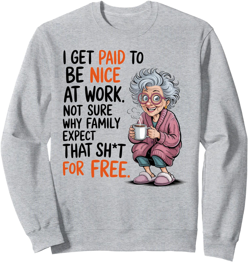 Exclusive I Get Paid To Be Nice Work T-Shirt - Unique Graphic Men Women - T-Shirt, Sweatshirt, Hoodie