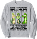 Crocodile I Hope We Are Friends Sweatshirt - Trendy Graphic Men Women - T-Shirt, Sweatshirt, Hoodie