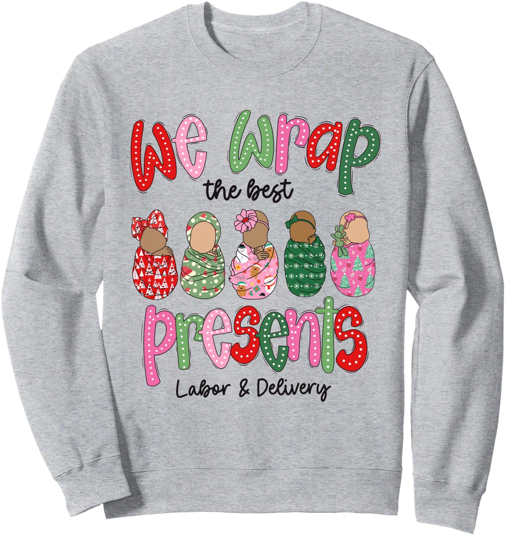 We Wrap Best Presents Labor Delivery Hoodie - Aesthetic Graphic Men Women - T-Shirt, Sweatshirt, Hoodie