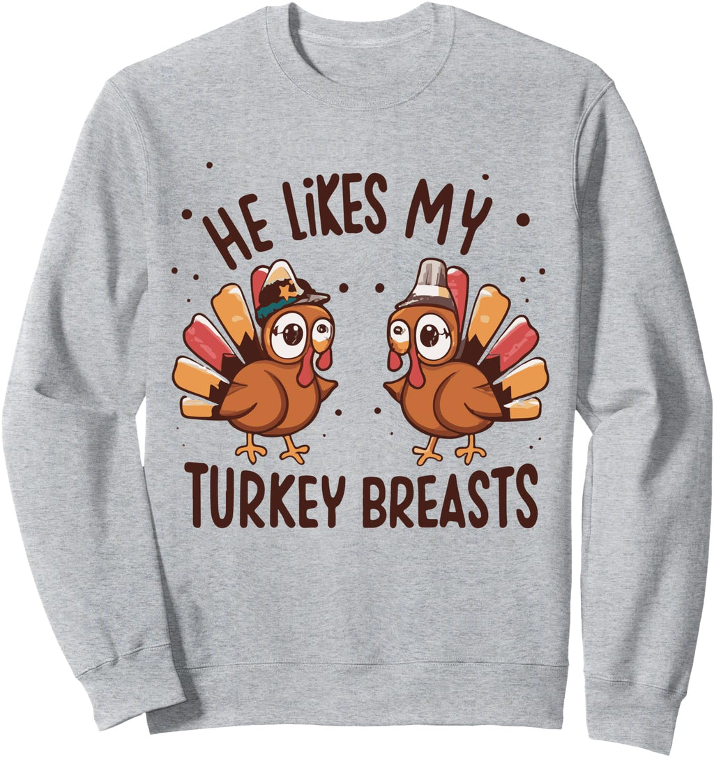 He Likes My Turkey Breasts T-Shirt - Casual Everyday Wear for Adults - T-Shirt, Sweatshirt, Hoodie