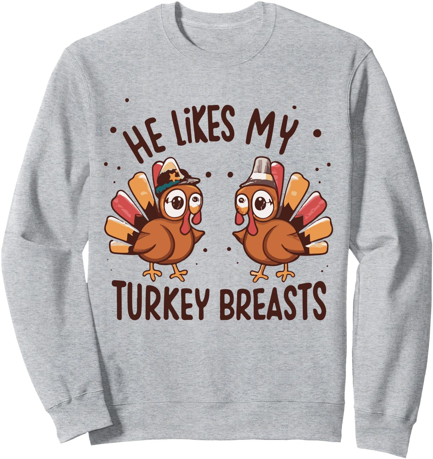 He Likes My Turkey Breasts T-Shirt - Casual Everyday Wear for Adults - T-Shirt, Sweatshirt, Hoodie
