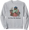 It S Past My Bedtime Humorous Sleepy T-Shirt - Novelty Apparel Men Women - T-Shirt, Sweatshirt, Hoodie