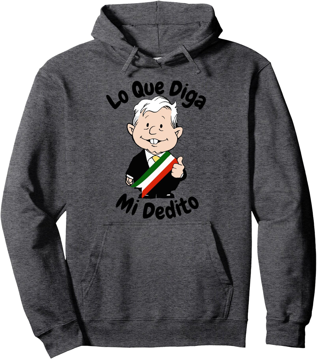 Lo Que Diga Mi Dedito Cartoon Amlo Hoodie - Novelty Apparel Men Women - T-Shirt, Sweatshirt, Hoodie