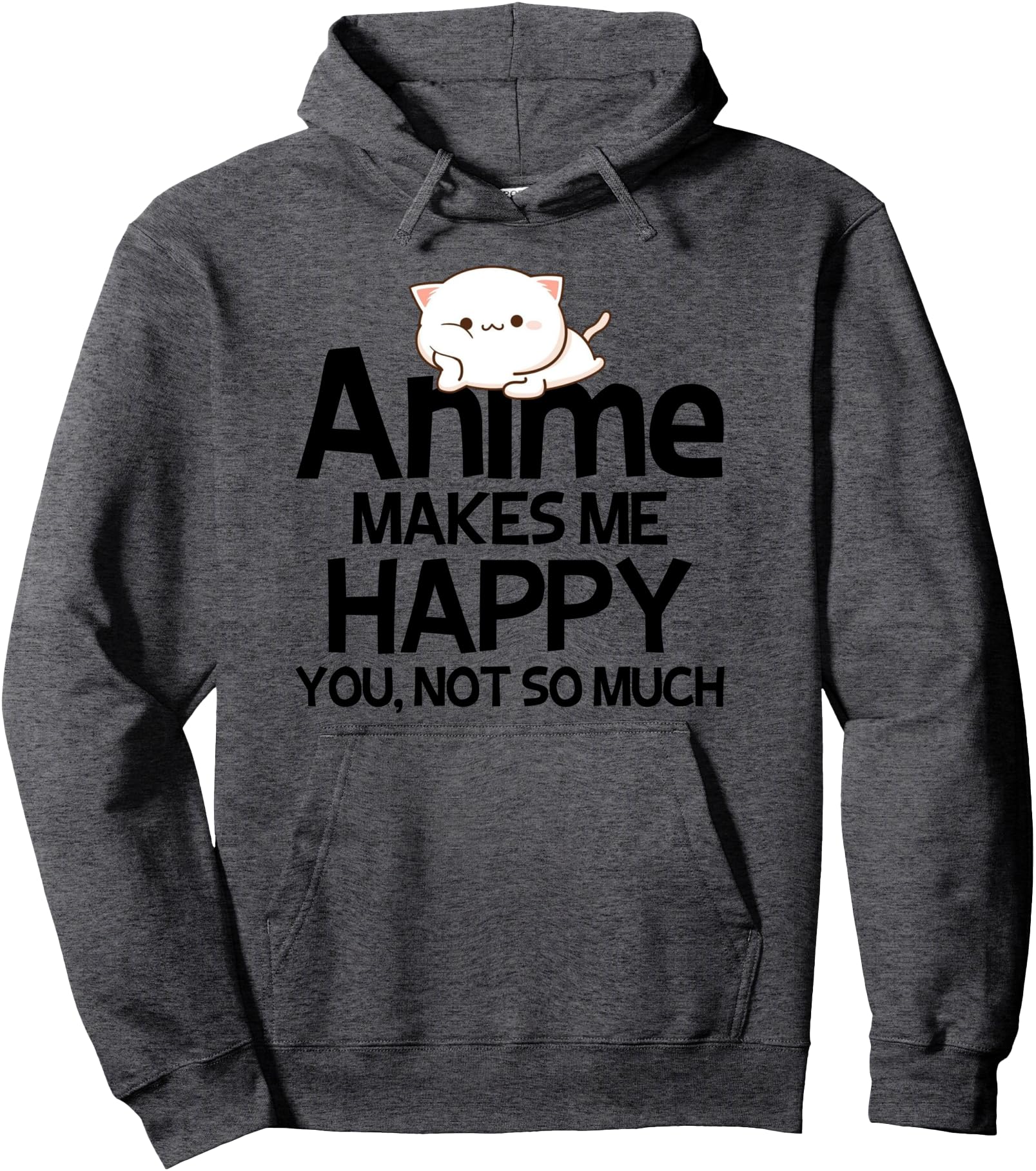 Authentic Anime Makes Me Happy You Not Sweatshirt - Trendy Graphic Unisex - T-Shirt, Sweatshirt, Hoodie