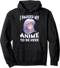 Handcrafted I Paused My Anime To Be Here T-Shirt - Minimalist Print Unisex - T-Shirt, Sweatshirt, Hoodie