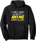 I Only Care About Anime And Maybe Like 3 Hoodie - Streetwear Style Unisex - T-Shirt, Sweatshirt, Hoodie