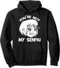Handcrafted You Re Not My Senpai Sexy T-Shirt - Trendy Graphic Men Women - T-Shirt, Sweatshirt, Hoodie