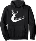 Just Shoot It Deer Hunting Hunter S Sweatshirt - Streetwear Style Unisex - T-Shirt, Sweatshirt, Hoodie