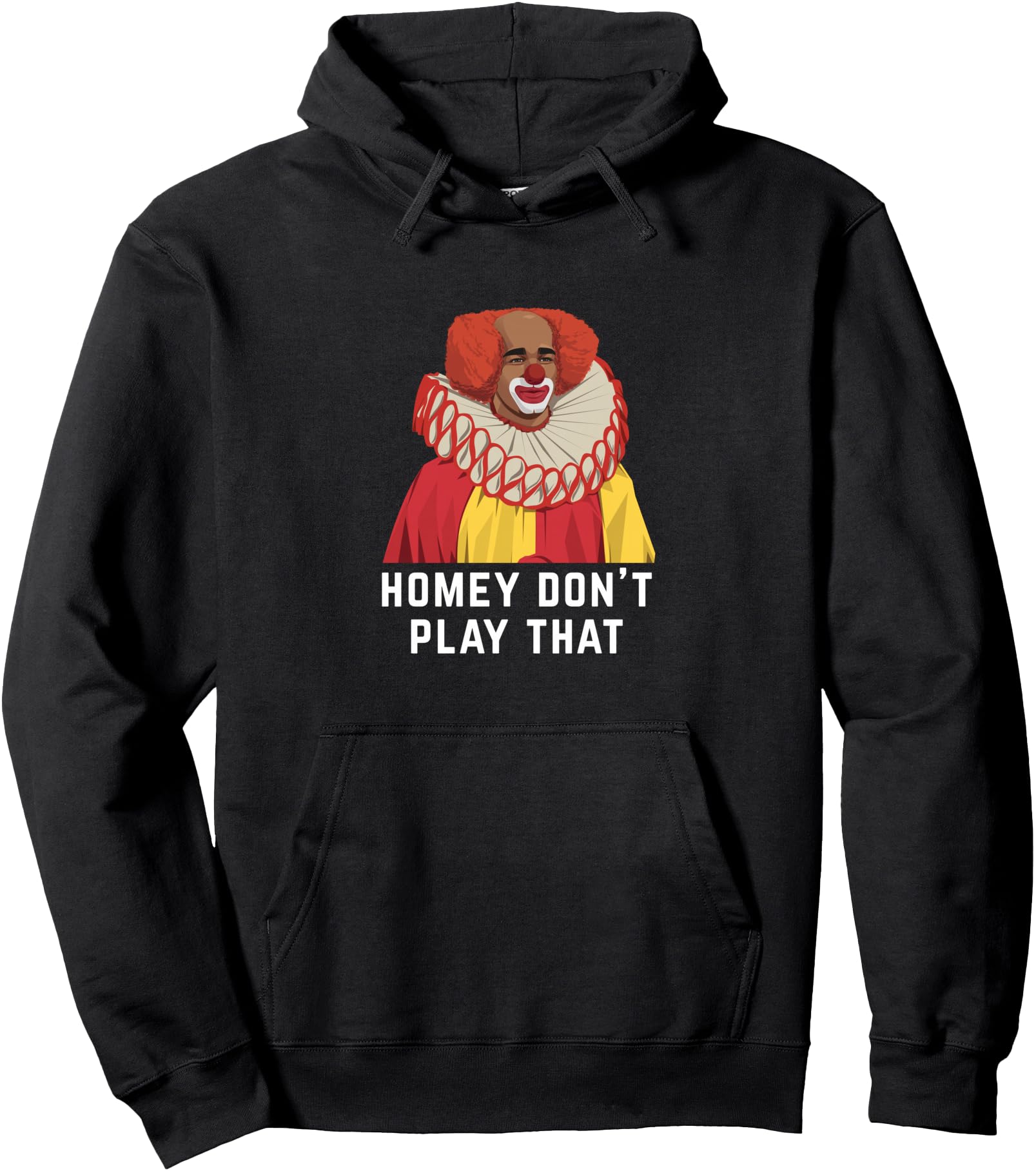 Exclusive Homey Don T Play That Artist Hoodie - Unique Graphic Unisex - T-Shirt, Sweatshirt, Hoodie