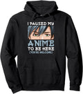 Manga Anime Teen I Paused My Anime To Be Hoodie - Graphic Print for Adults - T-Shirt, Sweatshirt, Hoodie