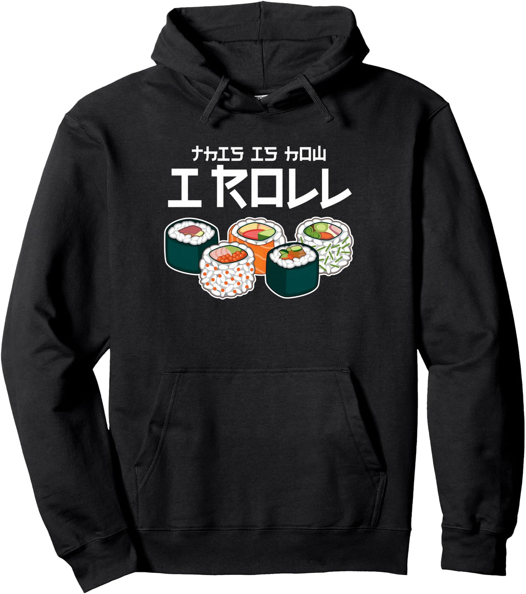 This Is How I Roll Sushi Japanese Hoodie - Minimalist Print for Adults - T-Shirt, Sweatshirt, Hoodie